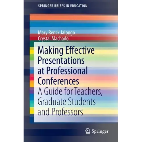 Making Effective Presentations at Professional Conferences: A Guide for Teachers, Graduate Students and Professors