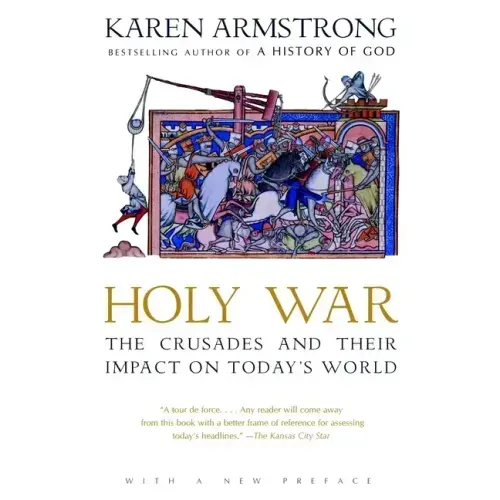 Holy War: The Crusades and Their Impact on Today's World