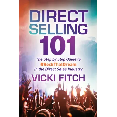 Direct Selling 101: The Step by Step Guide to #Rockthatdream in the Direct Sales Industry