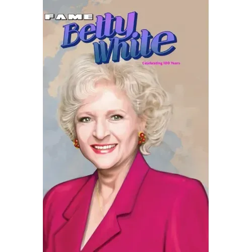 Fame: Betty White - Celebrating 100 Years
