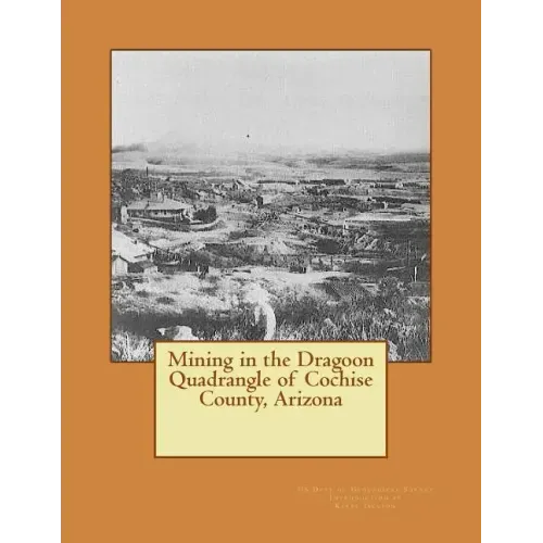Mining in the Dragoon Quadrangle of Cochise County, Arizona