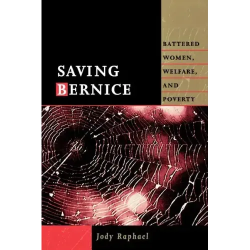 Saving Bernice: Battered Women, Welfare, and Poverty