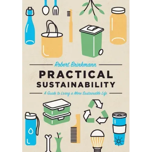 Practical Sustainability: A Guide to a More Sustainable Life