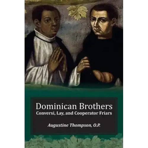 Dominican Brothers: Conversi, Lay, and Cooperator Friars