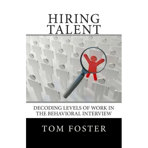 Hiring Talent: Decoding Levels of Work in the Behavioral Interview