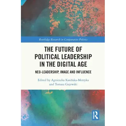 The Future of Political Leadership in the Digital Age: Neo-Leadership, Image and Influence
