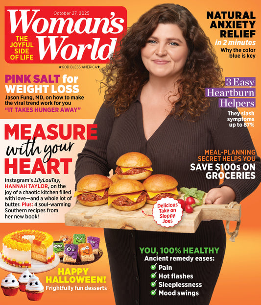Woman's World - 10.27.25: The Joyful Side Of Life, Hannah Taylor's Chaotic Kitchen On Instagram, Pink Salt For Weight Loss, Natural Anxiety Relief, Heartburn Solutions, Grocery Savings & More!