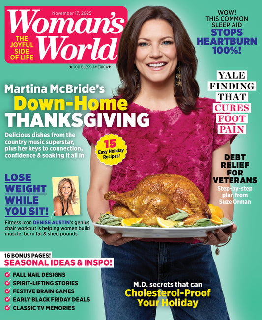 Woman's World - 11.17.25: Martina McBride’s Down-Home Thanksgiving, 15 Delectable, Healthy, Holiday Recipes, Weight Loss Secrets, Foot Pain Fixes, Heartburn Remedies, Debt Relief Resources & More!