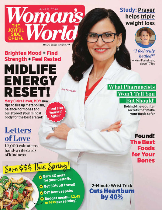 Woman's World - 04.13.26: Dr. Mary Claire Haver’s Tips To Boost Metabolism, Balance Hormones & Feel Like Yourself Again, What Pharmacists Won’t Tell You But Should, Best Foods For Your Bones & More!