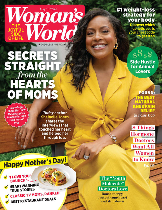 Woman's World - 05.11.26: Sheinelle Jones Shares Heartfelt Interviews That Helped Her Through Loss, Secrets Straight From The Hearts Of Moms, Hormone Doctors' Tips, Natural Knee Pain Relief & More!