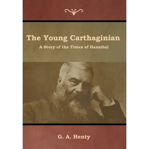 The Young Carthaginian: A Story of the Times of Hannibal