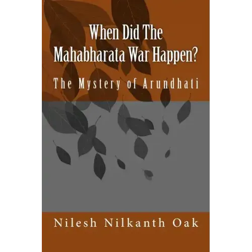 When Did The Mahabharata War Happen?: The Mystery of Arundhati