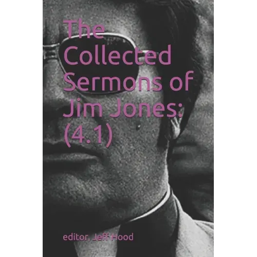 The Collected Sermons of Jim Jones: 4.1