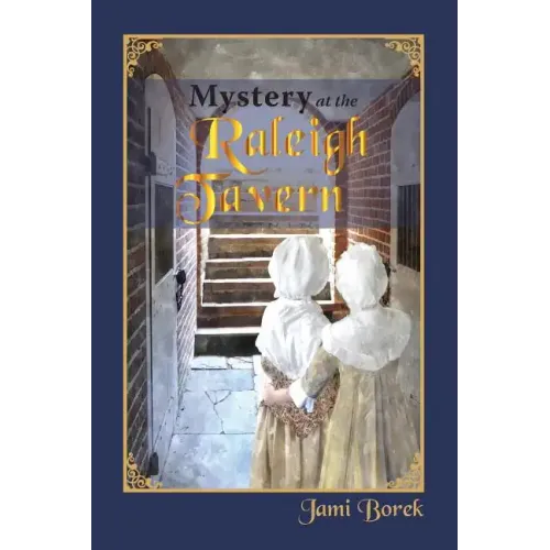 Mystery at the Raleigh Tavern: A Colonial Girl's Story