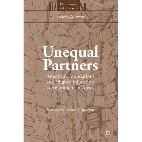 Unequal Partners: American Foundations and Higher Education Development in Africa
