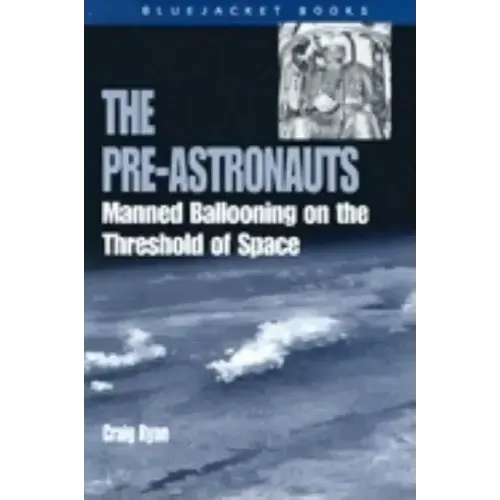 Pre-Astronauts: Manned Ballooning on the Threshold of Space