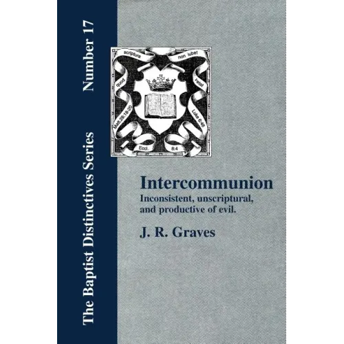 Inter-communion: Inconsistent, Unscriptural and Productive of Evil