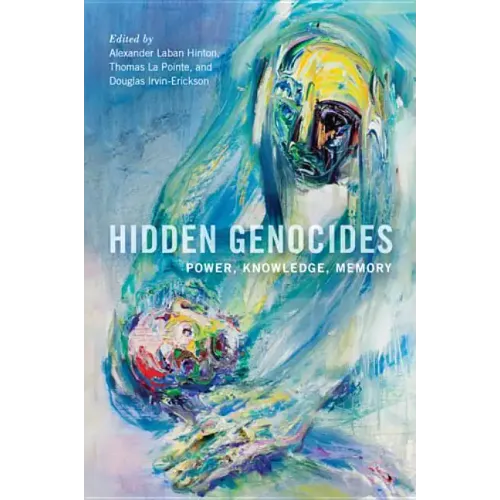 Hidden Genocides: Power, Knowledge, Memory