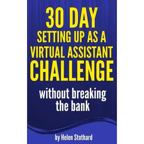 30 Day Setting up as a Virtual Assistant Challenge: Without breaking the bank