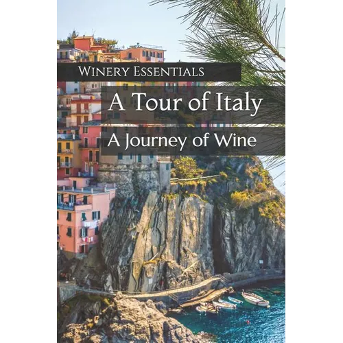 A Tour of Italy: A Journey of Wine