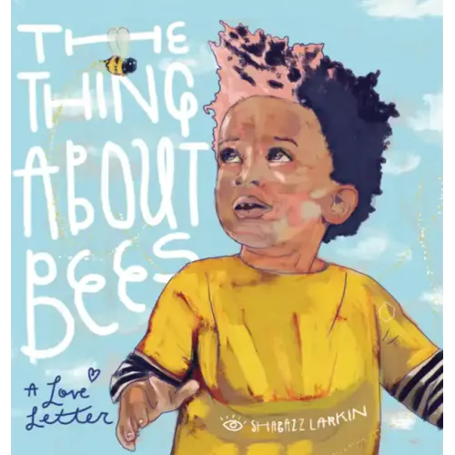 The Thing about Bees: A Love Letter