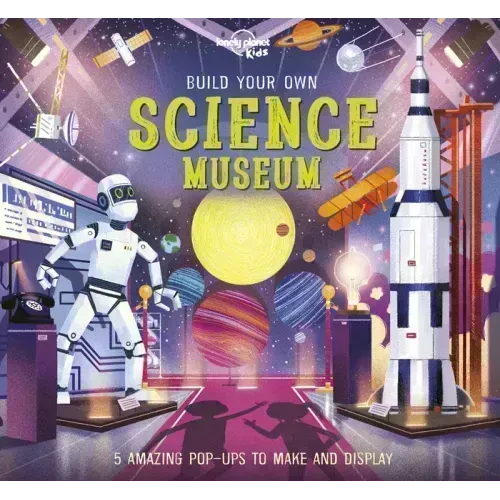 Lonely Planet Kids Build Your Own Science Museum