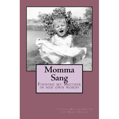 Momma Sang: Finding my Mother in her own words