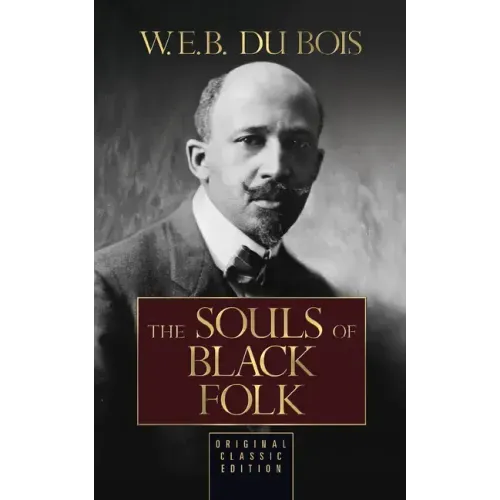 The Souls of Black Folk: Original Classic Edition