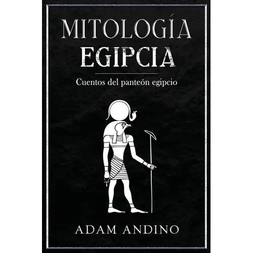 Mitología egipcia: Cuentos del panteón egipcio