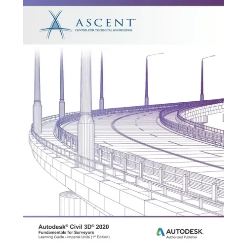 Autodesk Civil 3D 2020: Fundamentals for Surveyors (Imperial Units): Autodesk Authorized Publisher
