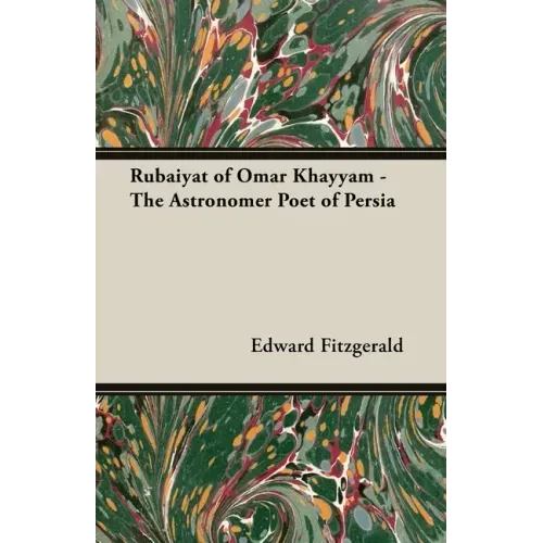 Rubaiyat of Omar Khayyam - The Astronomer Poet of Persia