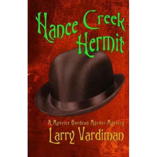 Hance Creek Hermit: A Maurice Bordeau Murder Mystery