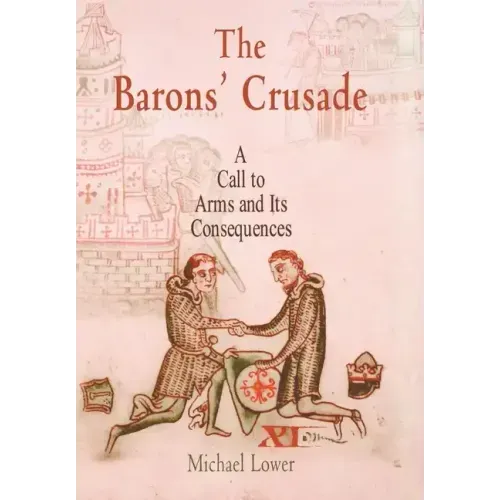 The Barons' Crusade: A Call to Arms and Its Consequences