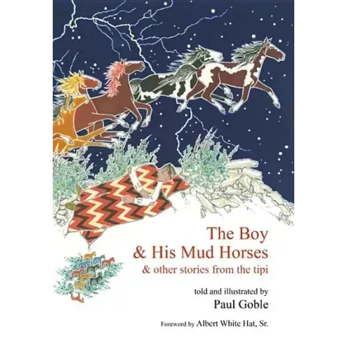 The Boy & His Mud Horses: & Other Stories from the Tipi