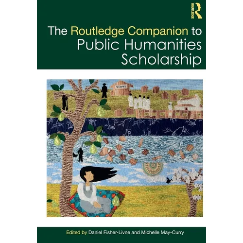 The Routledge Companion to Public Humanities Scholarship