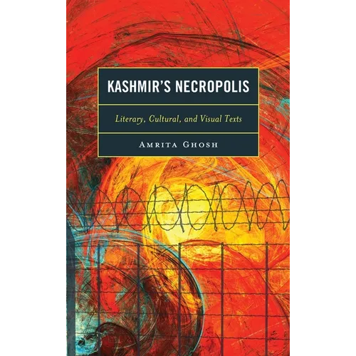 Kashmir's Necropolis: Literary, Cultural, and Visual Texts