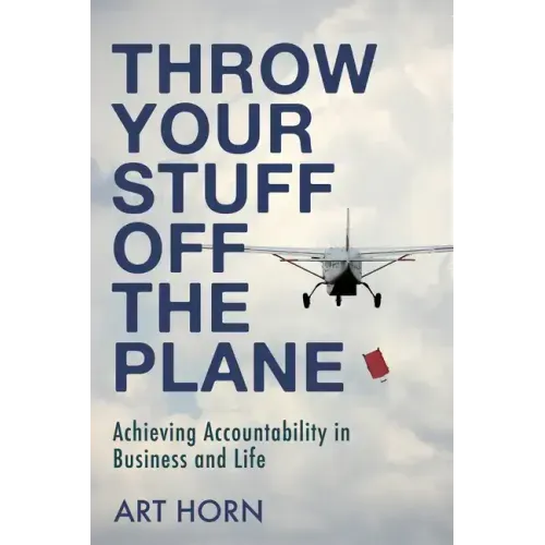 Throw Your Stuff Off the Plane: Achieving Accountability in Business and Life