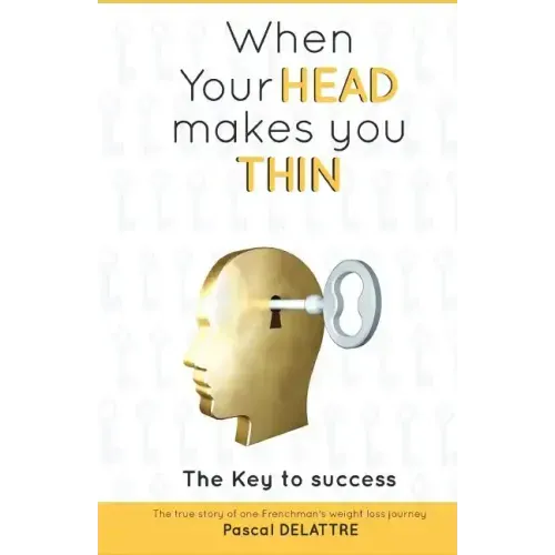 When Your Head Makes You Thin: The true story of one Frenchman's weight loss journey.