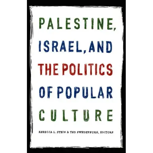 Palestine, Israel, and the Politics of Popular Culture