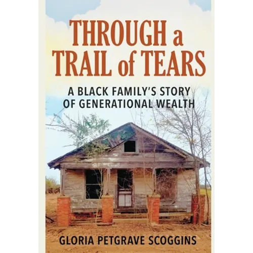 Through a Trail of Tears: A Black Family's Story of Generational Wealth
