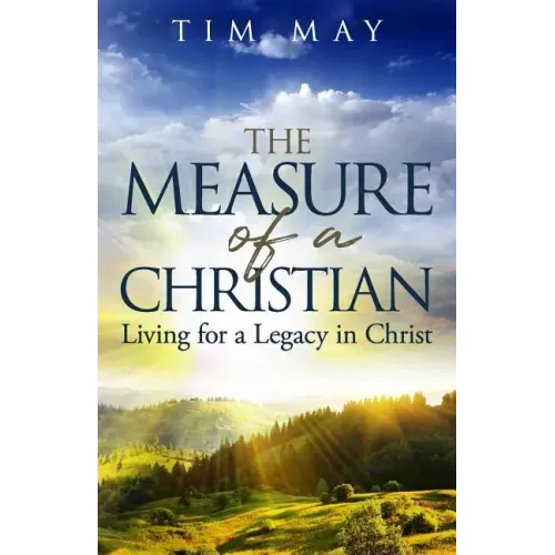 The Measure of a Christian: Living for a Legacy in Christ