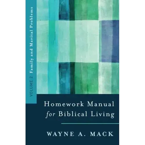 Homework Manual for Biblical Living: Vol. 2, Family and Marital Problems