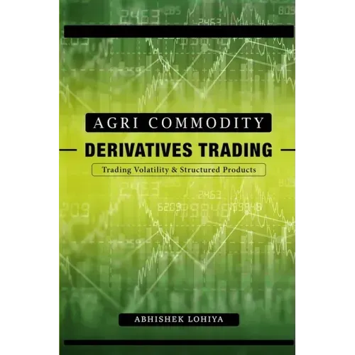 Agri-Commodity Derivatives Trading: Trading Volatility & Structured Products