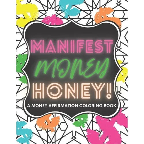 Manifest Money Honey!: A Money Affirmation Coloring Book