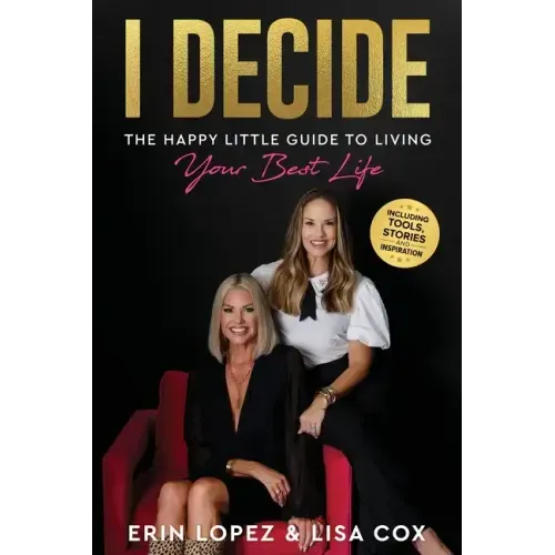 I Decide: The Happy Little Guide To Living Your Best Life