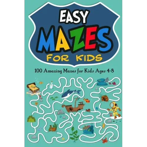 Easy Mazes for Kids: 100 Amazing Mazes for Kids Ages 4-8