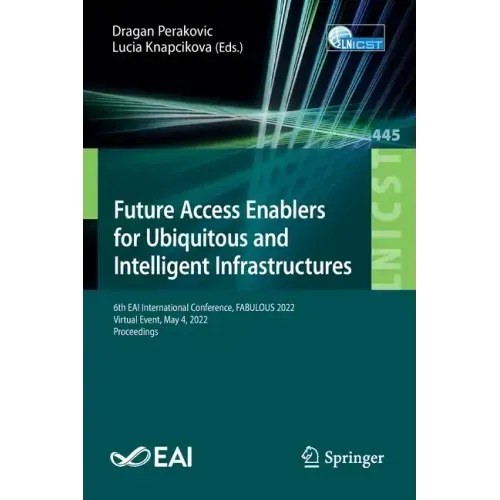 Future Access Enablers for Ubiquitous and Intelligent Infrastructures: 6th Eai International Conference, Fabulous 2022, Virtual Event, May 4, 2022, Pr