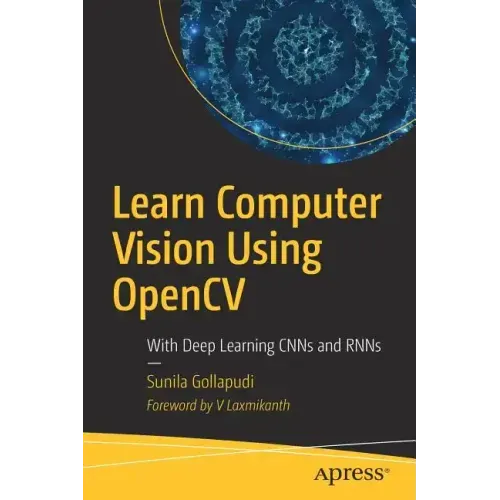 Learn Computer Vision Using Opencv: With Deep Learning Cnns and Rnns
