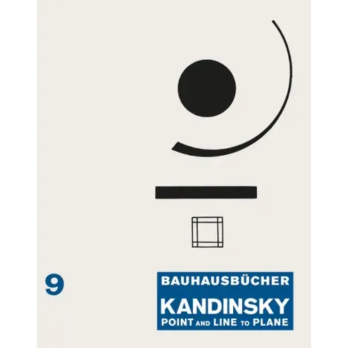 Wassily Kandinsky: Point and Line to Plane: Bauhausbücher 9