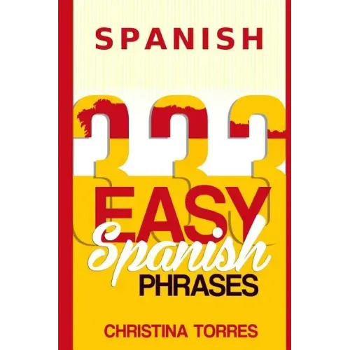 Spanish: 333 Easy Spanish Phrases